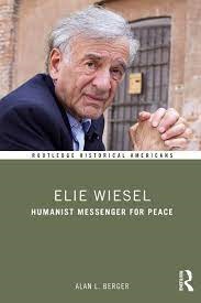 elie wiesel humanist messenger for peace